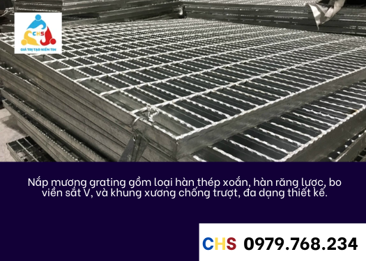 Nắp(Vỉ) Mương Grating Mạ Kẽm 18 Nắp mương grating gồm loại hàn thép xoắn, hàn răng lược, bo viền sắt V, và khung xương chống trượt, đa dạng thiết kế